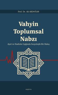 Vahyin Toplumsal Nabzı & Ayet ve Hadisler Işığında Sosyolojik Bir Bakış