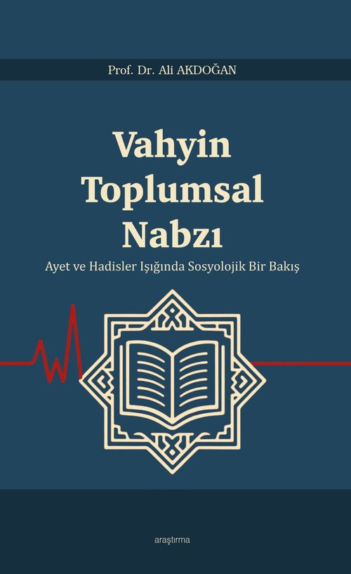 Vahyin Toplumsal Nabzı & Ayet ve Hadisler Işığında Sosyolojik Bir Bakış