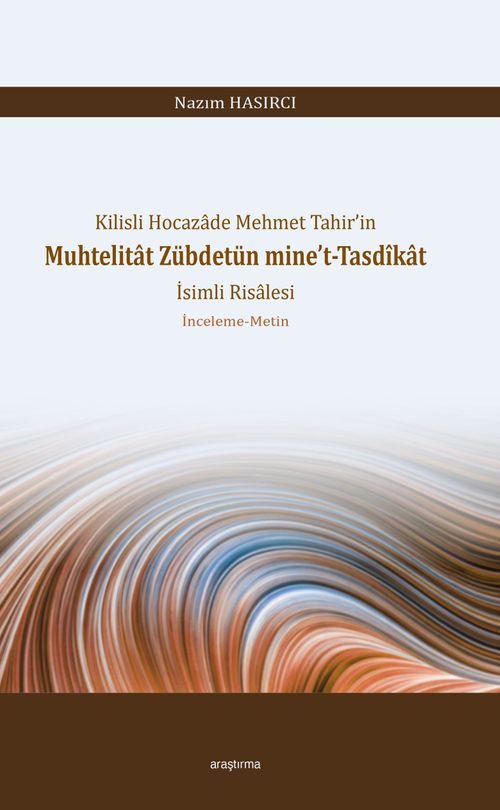 Kilisli Hocazade Mehmet Tahir'in Muhtelitat Zübdetün mine't-Tasdîkat İsimli Risalesi  İnceleme-Metin