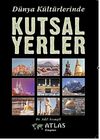 D&uuml;nya K&uuml;lt&uuml;rlerinde Kutsal Yerler