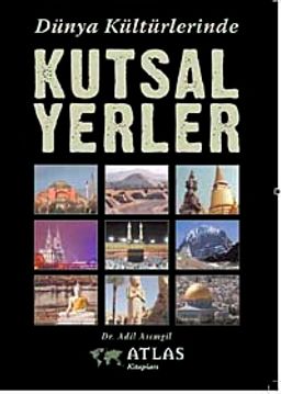 Dünya Kültürlerinde Kutsal Yerler