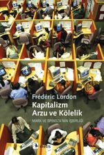 Kapitalizm, Arzu ve Kölelik & Marx ve Spinoza'nın İşbirliği