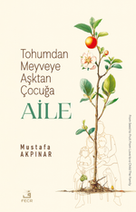 Tohumdan Meyveye Aşktan Çocuğa Aile