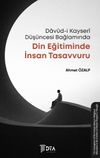 Dav&ucirc;d-i Kayser&icirc; D&uuml;ş&uuml;ncesi Bağlamında Din Eğitiminde İnsan Tasavvuru