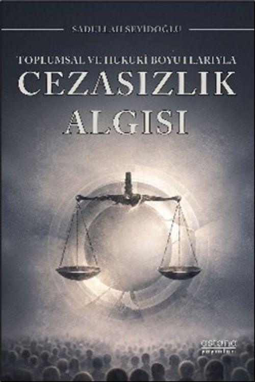 Toplumsal ve Hukuki Boyutlarıyla Cezasızlık Algısı