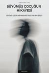 B&uuml;y&uuml;m&uuml;ş &Ccedil;ocuğun Hikayesi