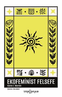 Ekofeminist Felsefe & Ne Olduğuna ve Neden Önemli Olduğuna Dair Batılı Bir Perspektif