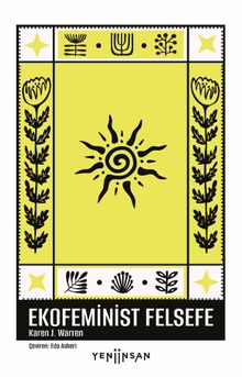 Ekofeminist Felsefe & Ne Olduğuna ve Neden Önemli Olduğuna Dair Batılı Bir Perspektif