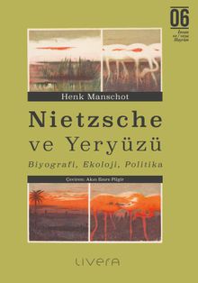 Nietzsche ve Yeryüzü: Biyografi, Ekoloji, Politika