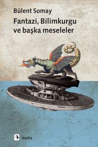 Fantazi, Bilimkurgu ve Başka Meseleler