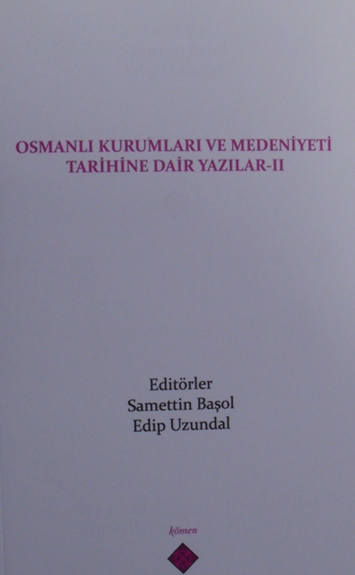 Osmanlı Kurumları ve Medeniyeti Tarihine Dair Yazılar II