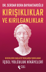 Kırışıklıklar ve Kırılganlıklar & Bedenlerde Başlayıp Ruhlarda Yankılanan İçsel Yolculuk Hikayeleri