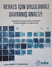 Herkes İçin Uygulamalı Davranış Analizi : Uygulamacı Araştırmacılar Tarafından Açıklanan İlkeler ve Uygulamalar