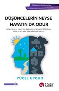 Düşüncelerin Neyse Hayatın Da Odur