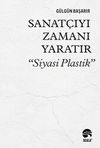 Sanat&ccedil;ıyı Zamanı Yaratır &ldquo;Siyasi Plastik&rdquo;
