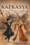 Kafkasya & Mirasın ve M&uuml;cadelenin Kadim Coğrafyası