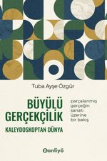 Büyülü Gerçekçilik Kaleydoskoptan Dünya
