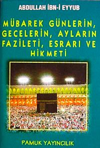 Mübarek, Günlerin, Gecelerin, Ayların Fazileti, Esrarı ve Hikmeti (Üç aylar-003/P16)