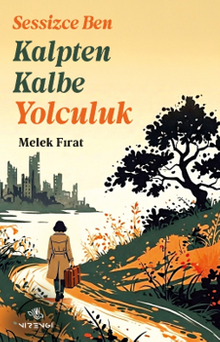 Sessizce Ben Kalpten Kalbe Yolculuk