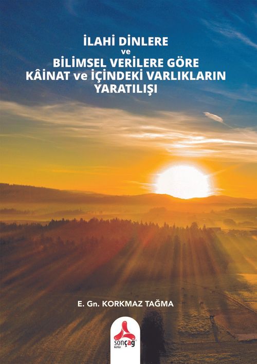 İlahi Dinlere ve Bilimsel Verilere Göre Kainat ve İçindeki Varlıkların Yaratılışı