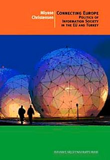 Connecting Europe & Politics of Information Society in the EU and Turkey