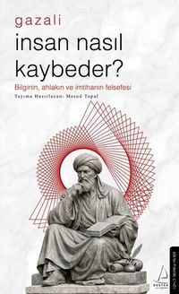 İnsan Nasıl Kaybeder? - Gazali