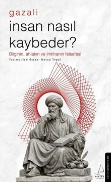 İnsan Nasıl Kaybeder? - Gazali