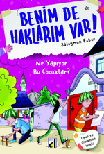 Benim de Haklarım Var 3 / Ne Yapıyor Bu Çocuklar?