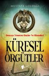 K&uuml;resel &Ouml;rg&uuml;tler : D&uuml;nyayı Y&ouml;neten G&uuml;&ccedil;ler ve Gizemleri