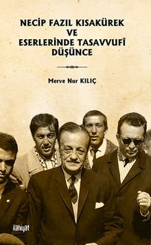 Necip Fazıl Kısakürek ve Eserlerinde Tasavvufî Düşünce