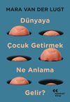 D&uuml;nyaya &Ccedil;ocuk Getirmek Ne Anlama Gelir?