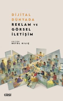 Dijital Dünyada Reklam ve Görsel İletişim