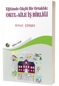 Eğitimde Güçlü Bir Ortaklık: Okul-Aile İş Birliği