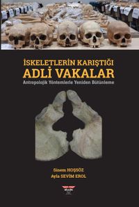 Adli Vakalar & Iskeletlerin Karıştığı Adli Vakalar Antropolojik Yöntemlerle Yeniden Bütünleme