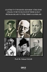 Atatürk'ün Üniversite Reformu Sürecinde Ankara Numune Hastanesi'ndeki Alman Bilim Adamları ve Türk Tıbbına Katkıları