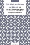 Eb&ucirc; Abdurrahman es-S&uuml;lem&icirc; ve Tasavvuf&icirc; G&ouml;r&uuml;şleri