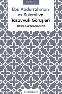 Ebû Abdurrahman es-Sülemî ve Tasavvufî Görüşleri
