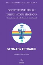 Sovyetlerin Kurduğu Yahudi Vatanı: Birobican & Sibirya'da İnşa Edilen İlk Modern Siyon'un Öyküsü