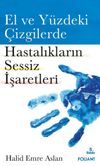 El ve Y&uuml;zdeki &Ccedil;izgilerde Hastalıkların Sessiz İşaretleri