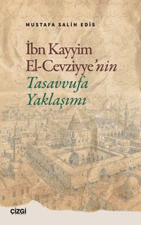İbn Kayyim El Cevziyye'nin Tasavvufa Yaklaşımı