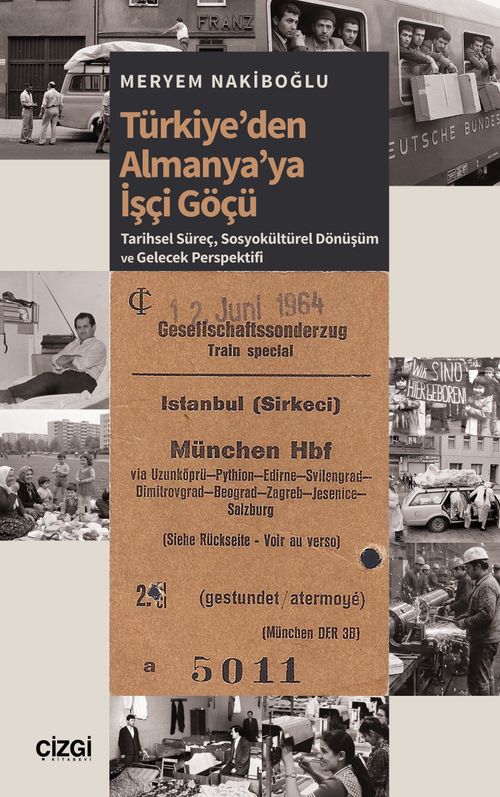Türkiye'den Almanya'ya İşçi Göçü & Tarihsel Süreç, Sosyokültürel Dönüşüm ve Gelecek Perspektifi