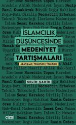 İslamcılık Düşüncesinde Medeniyet Tartışmaları & Arayışlar - Tenkitler - Teklifler