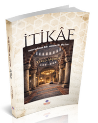 İtikaf Unutulmuş Bir Sünnetin İhyası