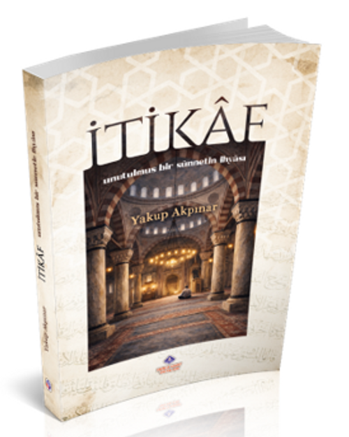 İtikaf Unutulmuş Bir Sünnetin İhyası