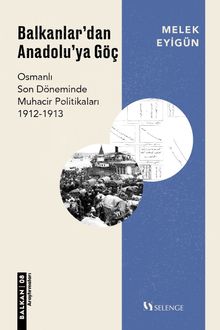 Balkanlar'dan Anadolu'ya Göç & Osmanlı Son Döneminde Muhacir Politikaları 1912-1913