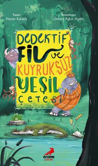 Dedektif Fil ve Kuyruksuz Yeşil Çetesi