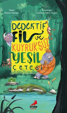 Dedektif Fil ve Kuyruksuz Yeşil Çetesi