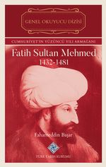 Fatih Sultan Mehmed (1432-1481)