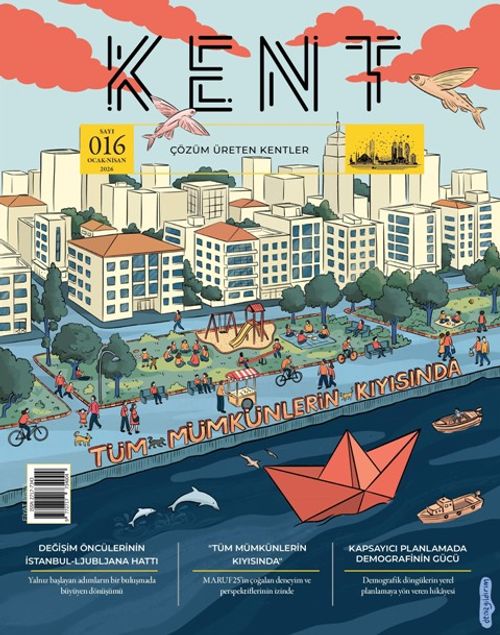 Kent (Çözüm Üreten Kentler Dergisi  Sayı: 016 - Ocak-Nisan 2026)