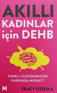 Akıllı Kadınlar İçin Dehb & Farklı Olduğunuzun Farkında mısınız?
